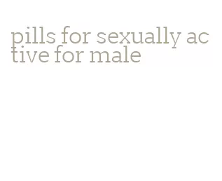 pills for sexually active for male