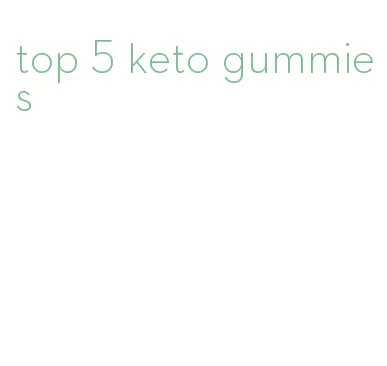 top 5 keto gummies