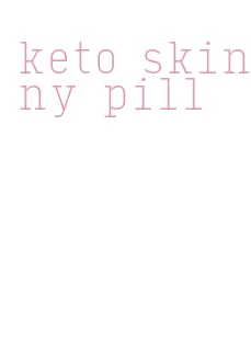 keto skinny pill