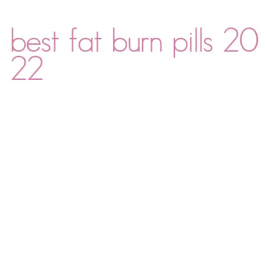 best fat burn pills 2022