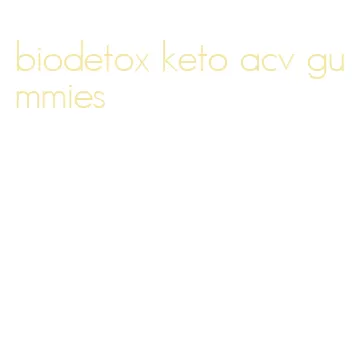 biodetox keto acv gummies