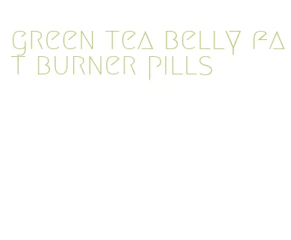 green tea belly fat burner pills