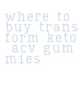 where to buy transform keto acv gummies