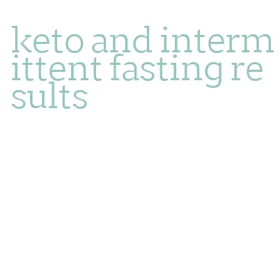 keto and intermittent fasting results