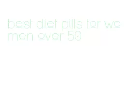 best diet pills for women over 50