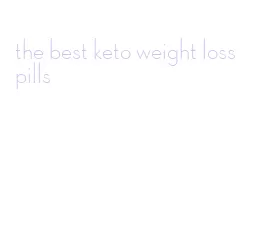 the best keto weight loss pills