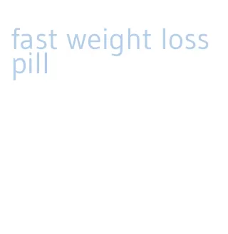 fast weight loss pill