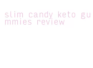 slim candy keto gummies review