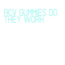 acv gummies do they work