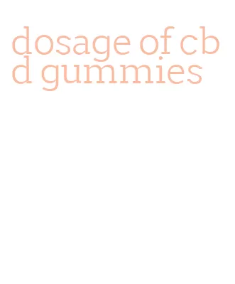 dosage of cbd gummies