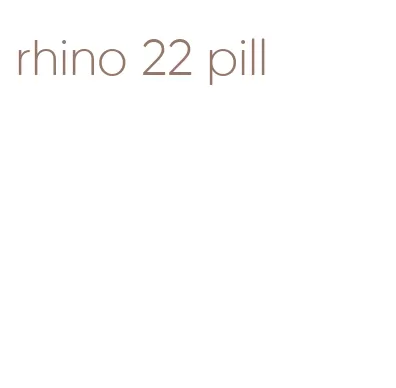 rhino 22 pill