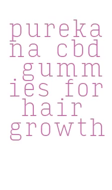 purekana cbd gummies for hair growth