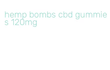 hemp bombs cbd gummies 120mg