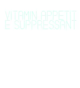 vitamin appetite suppressant