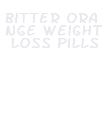 bitter orange weight loss pills