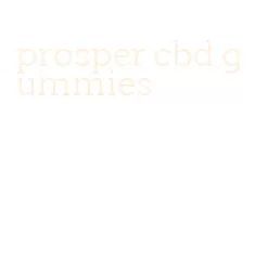 prosper cbd gummies