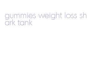 gummies weight loss shark tank