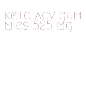 keto acv gummies 525 mg