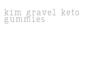 kim gravel keto gummies