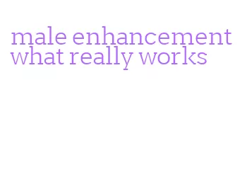 male enhancement what really works