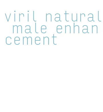 viril natural male enhancement