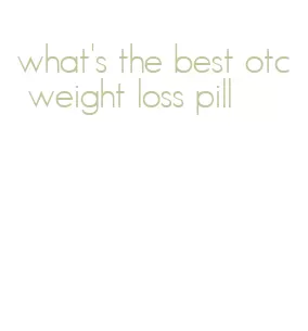 what's the best otc weight loss pill