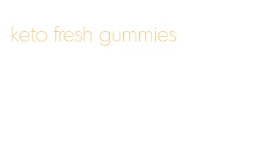 keto fresh gummies