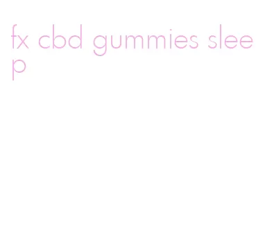 fx cbd gummies sleep