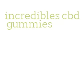 incredibles cbd gummies