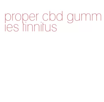 proper cbd gummies tinnitus