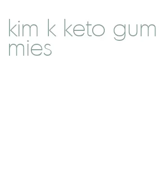 kim k keto gummies