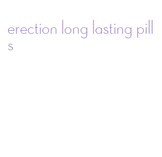 erection long lasting pills