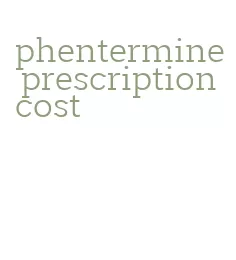 phentermine prescription cost