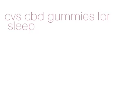 cvs cbd gummies for sleep