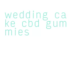 wedding cake cbd gummies