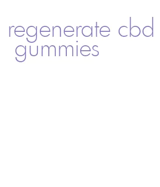 regenerate cbd gummies