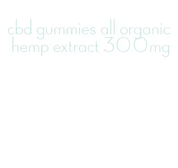 cbd gummies all organic hemp extract 300mg