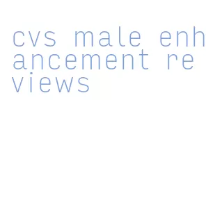 cvs male enhancement reviews