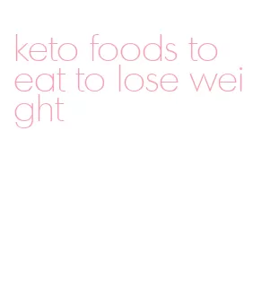 keto foods to eat to lose weight