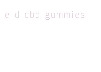 e d cbd gummies