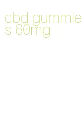 cbd gummies 60mg