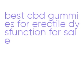 best cbd gummies for erectile dysfunction for sale