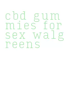 cbd gummies for sex walgreens