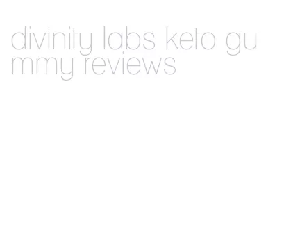 divinity labs keto gummy reviews