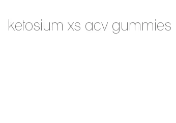 ketosium xs acv gummies