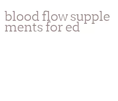 blood flow supplements for ed