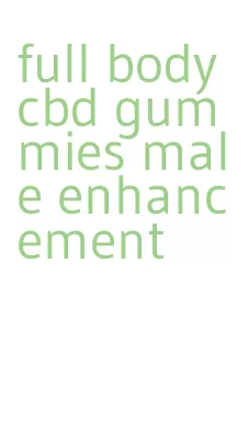 full body cbd gummies male enhancement