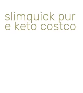 slimquick pure keto costco