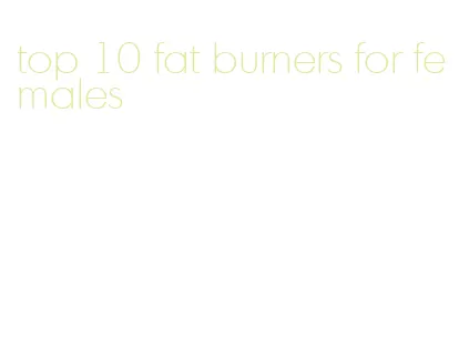 top 10 fat burners for females