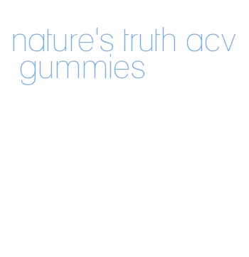 nature's truth acv gummies